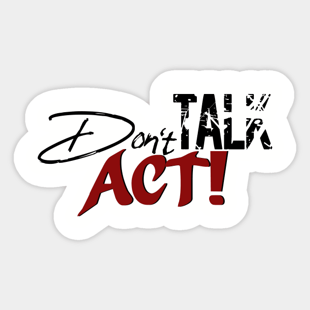 Don`t Talk Act! Sticker by Own LOGO